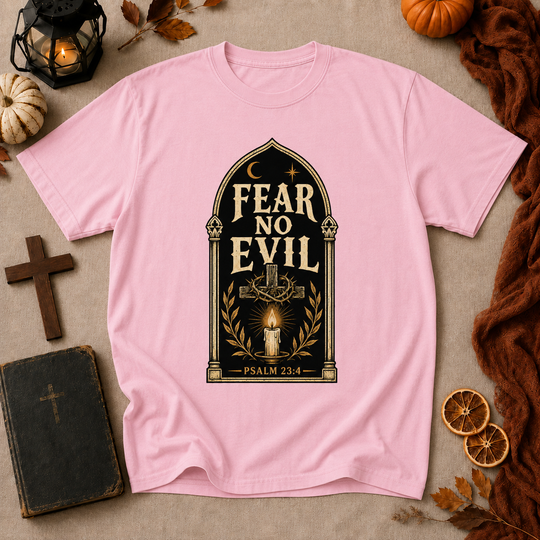Fear No Evil T-Shirt — Psalm 23:4 Inspirational Faith Tee